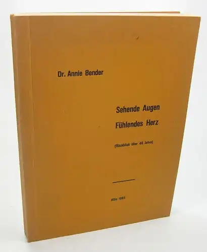 Bender, Annie: Sehende Augen. Fühlendes Herz. (Rückblick über 40 Jahre). 