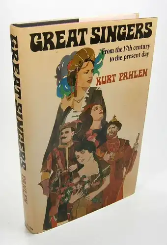 Pahlen, Kurt: Great Singers. From the seventeenth century to the present day. Translated by Oliver Coburn. 