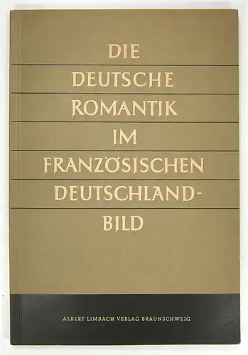 Eckert, Georg (Hg.): Die Deutsche Romantik im französischen Deutschlandbild. Fragen und Fragwürdigkeiten. (Schriftenreihe des Internationalen Schulbuchinstituts, 2. Band). 