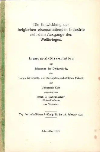 Rademacher, Hans C: Die Entwicklung der belgischen eisenschaffenden Industrie seit dem Ausgange des Weltkrieges. >Disseration
