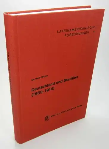 Brunn, Gerhard: Deutschland und Brasilien. (1889-1914). (Lateinamerikanische Forschungen, Band 4). 
