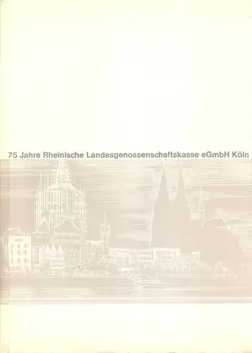 Rheinische Landesgenossenschaftskasse  (Hrsg.): 75 Jahre Rheinische Landesgenossenschaftskasse eGmbH Köln. 