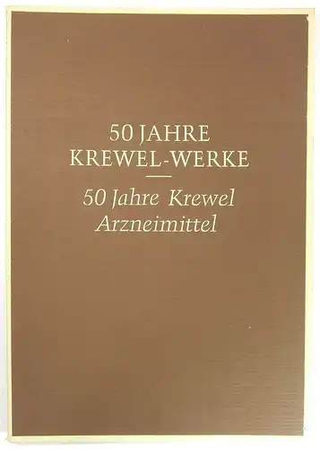 Krewel-Werke (Hg.): 50 Jahre Krewel-Werke. 50 Jahre Krewel Arzneimittel. 