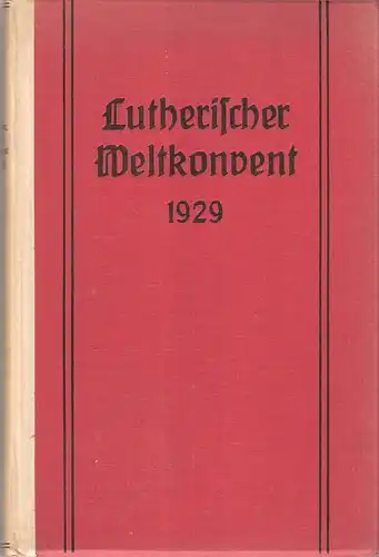 Kirchbach, Arndt v. (Hrsg.): Lutherischer Weltkonvent zu Kopenhagen vom 26. Juni bis 4. Juli 1929 ; Denkschrift. 