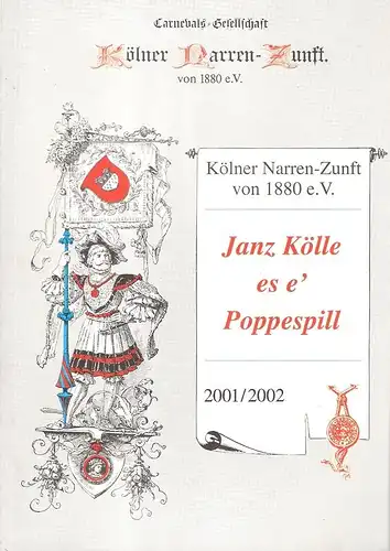 Kölner Narren-Zunft von 1880 e.V: Kölner Narren-Zunft von 1880 e.V.Janz Kölle es e Poppespill. 2001 /2002. Programm und Liederheft der Session 2001 / 2002. 