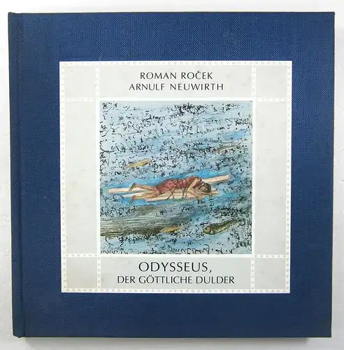 Rocek, Roman: Odysseus, der göttliche Dulder. Ein Essay von Roman Rocek mit Illustrationen von Arnulf Neuwirth. 