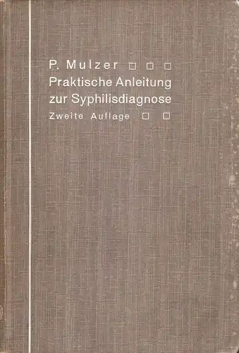 Mulzer, Paul: Praktische Anleitung zur Syphilisdiagnose auf biologischem Wege : (Spirochaeten-Nachweis, Wassermannsche Reaktion). 
