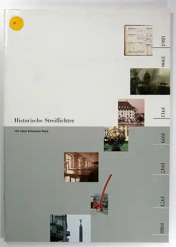 Schweizerische Rückversicherungs-Gesellschaft (Hrsg.): Historische Streiflicher. 125 Jahre Schweizer Rück. 