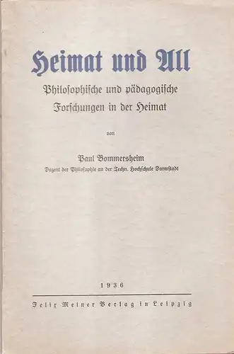 Bommersheim, Paul: Heimat und All. (Philosophische und pädagogische Forschungen in der Heimat). 