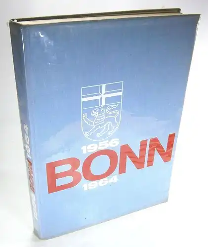 Oberstadtdirektor der Stadt Bonn (Hrsg.): Bonn 1956 - 1964. Verwaltungsbericht. 