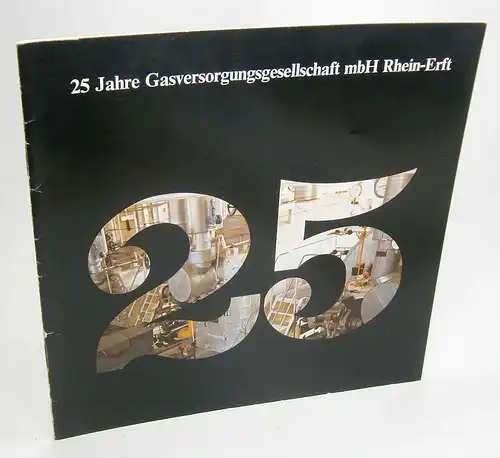 Kreitz, R. / Ziemer, Chr. / Burghaus, H. J: 25 Jahre Gasversorgungsgesellschaft mbH Rhein-Erft. 