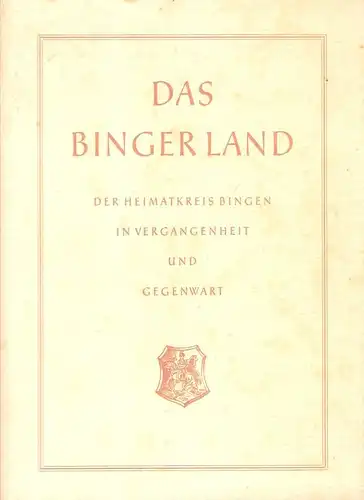 Kohl, Johannes (Hrsg.): Das Binger Land. Der Heimatkreis Bingen in Vergangenheit u. Gegenwart. 