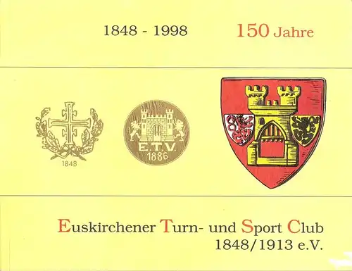 Euskirchener Turn- und Sport-Club 1848 / 1913 (Hrsg.): 150 Jahre Euskirchener Turn- und Sportclub 1848, 1913 e.V. (1848 - 1998). 