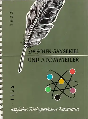 Ettighoffer, Paul C: Zwischen Gänsekiel und Atommeiler. 100 Jahre Kreissparkasse Euskirchen ; 1855 - 1955. 