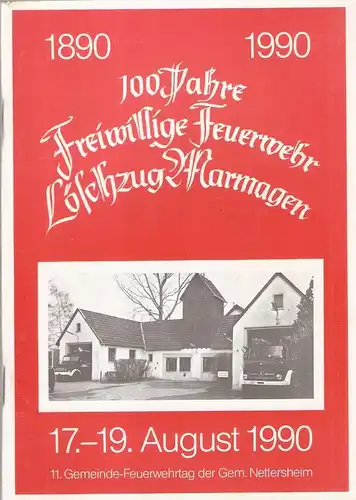 Kranz, Willi u.a: 100 Jahre Freiwillige Feuerwehr Löschzug Marmagen 1890 - 1990. 17.-19. August 1990. 11. Gemeinde-Feuerwehrtag der Gem. Nettersheim. 