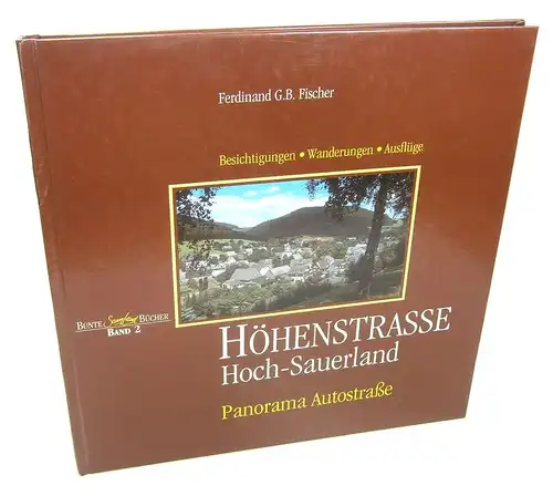 Fischer, Ferdinand G. B: Höhenstrasse Hoch-Sauerland. Panorama Autostraße. (Bunte Sauerland-Bücher, Band 2). 