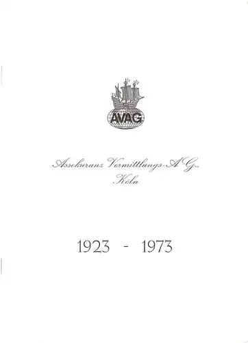 (Div. Autoren): Assekuranz-Vermittlungs-AG. Köln. 1923 - 1973. 