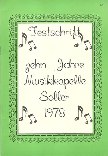 Musikkapelle Soller 1978 (Hrsg.): Festschrift. Zehn Jahre Musikkapelle Soller 1978. Musikfest 03. bis 05. Juni 1988. 