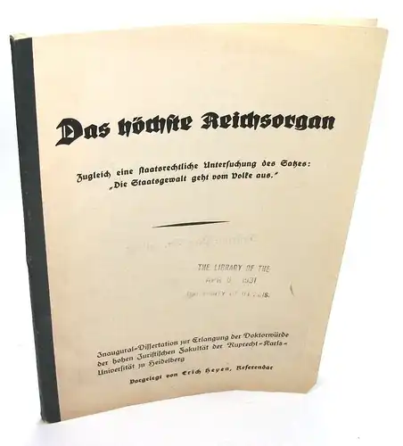 Heyen, Erich: Das höchste Reichsorgan. Zugleich eine staatsrechtliche Untersuchung des Satzes: "Die Staatsgewalt geht vom Volke aus." (Dissertation). 
