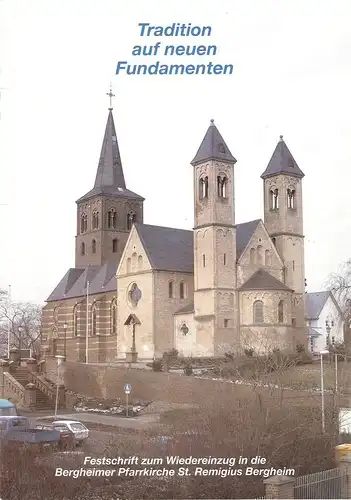 (Ohne Autor): Tradition auf neuen Fundamenten. Festschrift zum Wiedereinzug in die Bergheimer Pfarrkirche St. Remigius Bergheim. 
