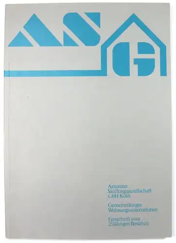 Antoniter Siedlungsgesellschaft mbH Köln (Hrsg.): Gemeinnütziges Wohnungsunternehmen. Festschrift zum 25jährigen Bestehen. 