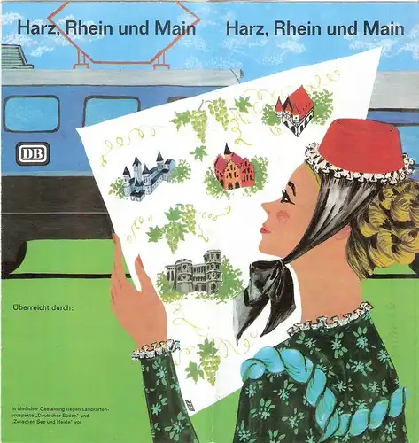Werbeamt der DB, Frankfurt a.M. (Hrsg.): Harz, Rhein und Main. (Reiseprospekt der Deutschen Bahn 1967). 