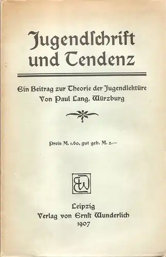 Lang, Paul: Jugendschrift und Tendenz ; e. Beitr. zur Theorie d. Jugendlektüre. 