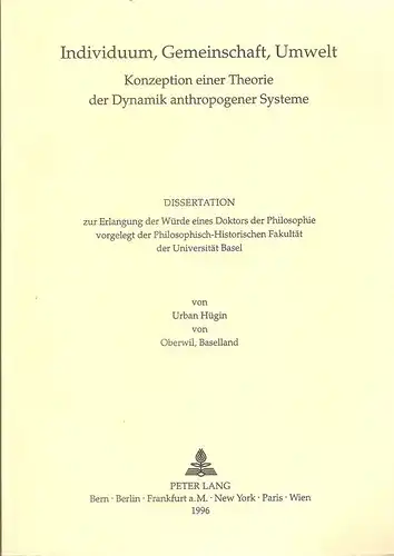 Hügin, Urban: Individuum, Gemeinschaft, Umwelt. Konzeption einer Theorie der Dynamik anthropogener Systeme. >Dissertation