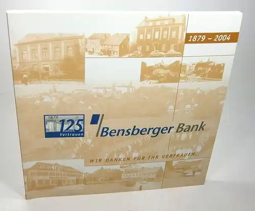 Buß, Theo / Lenzhölzer, Franz-Josef: 125 Jahre Bensberger Bank. Wir danken für Ihr Vertrauen. 1879-2004. 