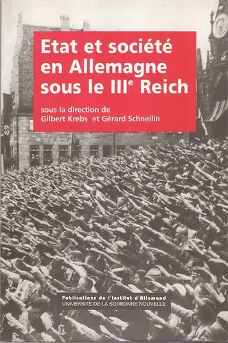 Krebs, Gilbert: Etat et societe en Allemagne sous le IIIe Reich. (Publications de l'Institut d'Allemand d'Asnières ; 23). 