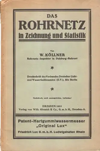 Köllner, Wilhelm: Das Rohrnetz in Zeichnung und Statistik. Druckschrift d. Verb. Deutscher Licht- u. Wasserfachbeamten. 