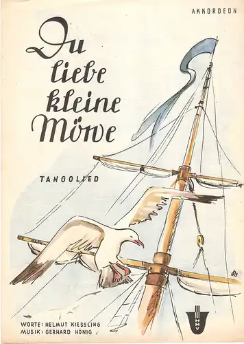 Honig, Gerhard (Musik) / Kießling, Helmut (Text): Du liebe, kleine Möve ... : Tangolied (Lied und Tango). F. Ges. m. Akkordeon (ab 24 Bässe). 