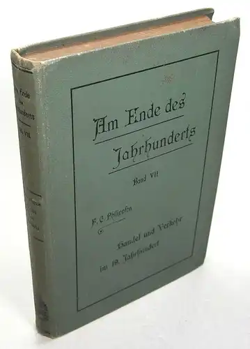 Philippson, F. C: Handel und Verkehr im neunzehnten Jahrhundert. (Am Ende des Jahrhunderts, Band VII). 