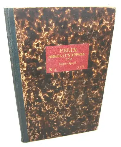 Felix: Arkolay's Appell an die Denker in den Heeren. Beiträge zu einem Gegen-Appell. (Arkolay - d. i. Johann Woldemar Streubel). 