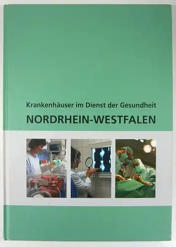 Zahn, Martina (Red.): Nordrhein-Westfalen. Krankenhäuser im Dienst der Gesundheit. 