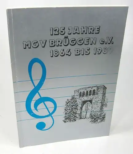 Ohne Autor: 125 Jahre MGV Brüggen e.V. 1864 bis 1989. 
