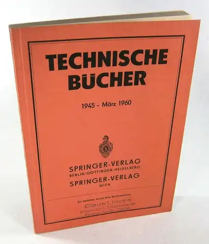 Ohne Autor: Technische Bücher. 1945 - März 1960. Springer-Verlag Berlin-Göttingen-Heidelberg / Springer-Verlag Wien. 