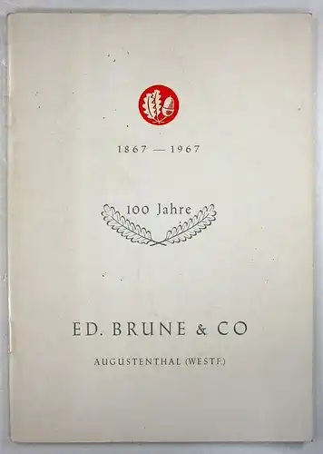 Ohne Autor: 100 Jahre Ed. Brune & Co. 1867-1967. Hammer- und Preßwerk, Kinderspielplatz-Geräte, Thermoplastische Großverformung. 