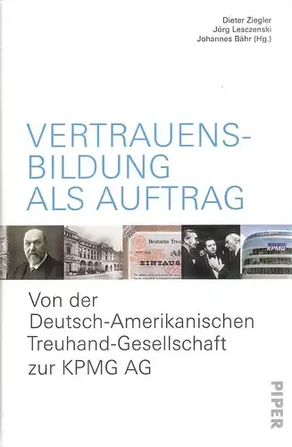 Ziegler, Dieter (Hrsg.): Vertrauensbildung als Auftrag. Von der Deutsch-Amerikanischen Treuhand-Gesellschaft zur KPMG AG. 