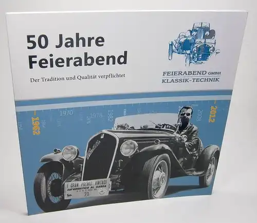 Heimisch, Gerd: 50 Jahre Feierabend. Der Tradition und Qualität verpflichtet. Herausgeber: Feierabend GmbH Klassik-Technik. 