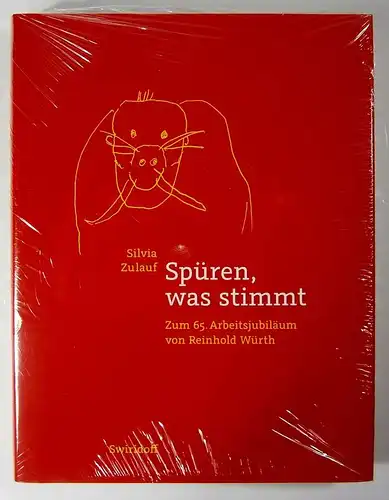 Zulauf, Silvia: Spüren, was stimmt. Zum 65. Arbeitsjubiläum von Reinhold Würth. 