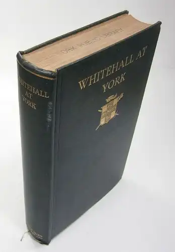 Morrell, J. B. / Watson, A. G. (Edit.): Whitehall at York. How York is Governed by the Ministers of the Crown. With a Foreword by Sir John A. R. Marriot. 