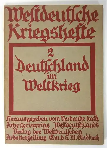 Wohlmannstetter, Hans: Deutschland im Kriege. (Westdeutsche Kriegshefte, Nr. 2). 