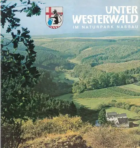 Landratsamt des Unterwesterwaldkreises, Montabaur (Hrsg.): Der Unterwesterwald. Ferienland im Naturpark Nassau. 