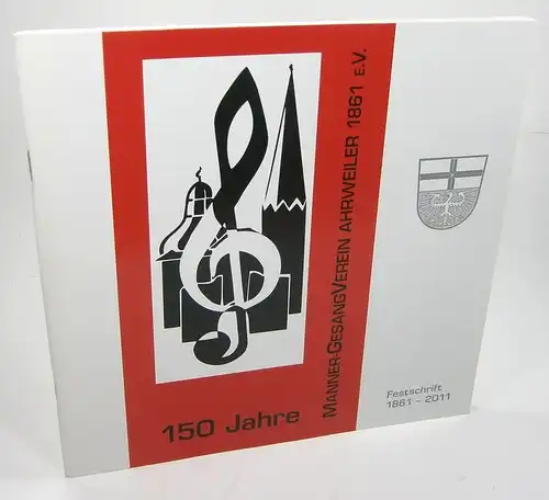 Fischenich, Franz-Josef / Lenz, Wilfried: 150 Jahre Männer-Gesangverein Ahrweiler 1861 e.V. Festschrift 1861-2011. 