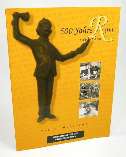 Hülsheger, Rainer: 500 Jahre Rott. 1503-2003. (Heimatblätter des Kreises Aachen). 