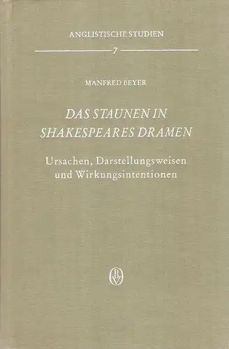 Beyer, Manfred: Das Staunen in Shakespeares Dramen. Ursachen, Darstellungsweisen u. Wirkungsintentionen. (Anglistische Studien ; Bd. 7). 