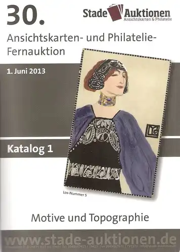 Stade Auktionen Ansichtskarten & Philatelie, Weil am Rhein (Hrsg.): 30. Ansichtskarten- und Philatelie-Fernauktion. 1. Juni 2013. Katalog 1. Motive und Topographie. 