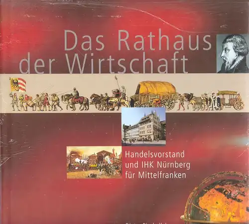 Piechullek, Dieter: Das Rathaus der Wirtschaft. Handelsvorstand und IHK Nürnberg für Mittelfranken. 