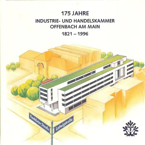 Braun, Lothar R: 175 Jahre Industrie- und Handelskammer Offenbach am Main, 1821 - 1996. 